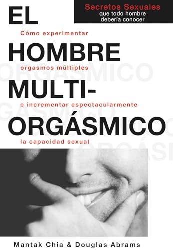 El hombre multiorgásmico : cómo experimentar orgasmos múltiples e incrementar espectacularmente la capacidad sexual (NeoPerson Sex) El hombre multiorgásmico : cómo experimentar orgasmos múltiples e incrementar espectacularmente la capacidad sexual (NeoPerson Sex) von Neo Person