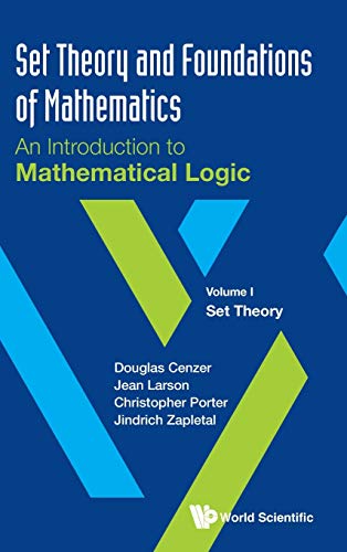 SET THEO & FOUNDATION MATH (V1): An Introduction to Mathematical Logic: Volume I: Set Theory von World Scientific Publishing Company