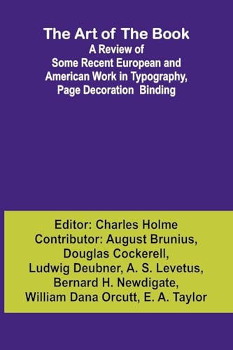 The Art of the Book A Review of Some Recent European and American Work in Typography, Page Decoration & Binding von Alpha Edition