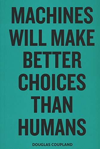 Douglas Coupland - Machines Will Make Better Choices Than Humans von V2_Publishing
