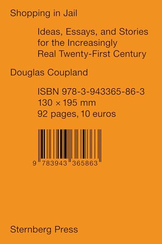 Shopping in Jail: Ideas, Essays, and Stories for the Increasingly Real Twenty-first Century (Sternberg Press)
