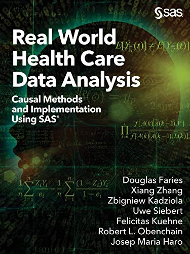 Real World Health Care Data Analysis: Causal Methods and Implementation Using SAS®: Causal Methods and Implementation Using SAS® von SAS Institute