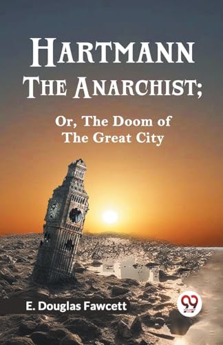 Hartmann the Anarchist; Or, the Doom of the Great City von Double 9 Books