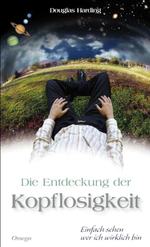 Die Entdeckung der Kopflosigkeit: Einfach sehen wer ich wirklich bin