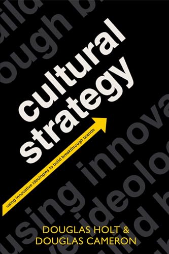 Cultural Strategy: Using Innovative Ideologies to Build Breakthrough Brands von Oxford University Press