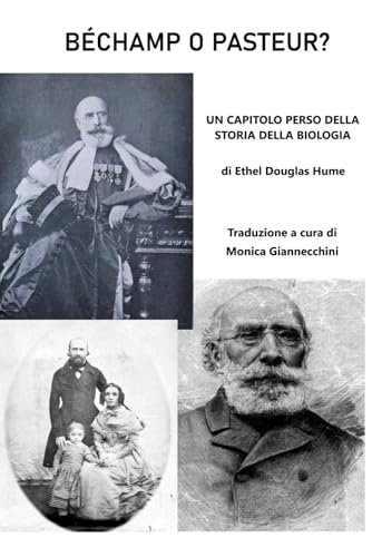 Béchamp o Pasteur?: Un capitolo perso nella storia della Biologia von Independently published