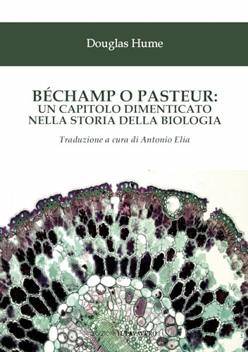 Béchamp o Pasteur: un capitolo dimenticato nella storia della biologia von Edizioni Il Papavero