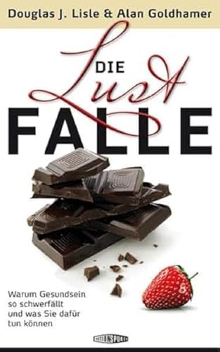 Die Lustfalle: Warum Gesundsein so schwerfällt und was Sie dafür tun können Die Lustfalle: Warum Gesundsein so schwerfällt und was Sie dafür tun können von Edition Spuren