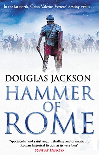 Hammer of Rome: (Gaius Valerius Verrens 9): A thrilling and dramatic historical adventure that conjures up Roman Britain perfectly