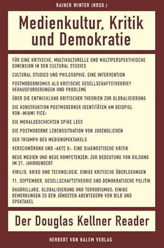 Medienkultur, Kritik und Demokratie: Der Douglas Kellner Reader von Herbert von Halem Verlag