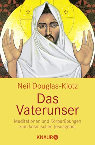 Das Vaterunser: Meditationen und Körperübungen zum kosmischen Jesusgebet von Knaur MensSana TB