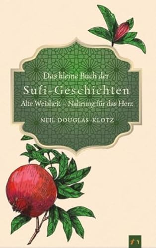 Das kleine Buch der Sufi-Geschichten: Alte Weisheit - Nahrung für das Herz von Der Erzählverlag