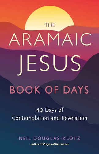 The Aramaic Jesus Book of Days: Forty Days of Contemplation and Revelation von Red Wheel