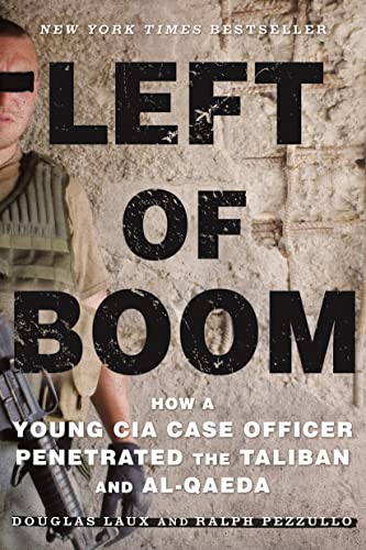 Left of Boom: How a Young CIA Case Officer Penetrated the Taliban and Al-qaeda von St. Martin's Griffin