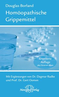 Homöopathische Grippemittel: Mit Ergänzungen von Dr. Dagmar Radke und Prof. Dr. Gert Oomen unter Mitarbeit von Drs. Angela Lehmann und Karl Kreikenbaum