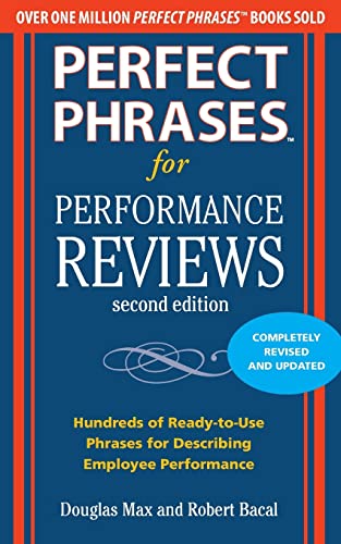 Perfect Phrases for Performance Reviews 2/E (Perfect Phrases Series): Hundreds of Ready-to-use Phrases for Desecribing Employee Performance