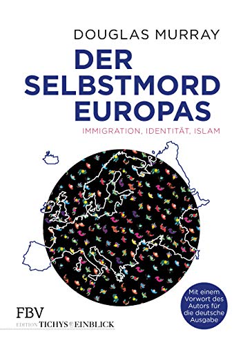 Der Selbstmord Europas: Immigration, Identität, Islam von FinanzBuch Verlag