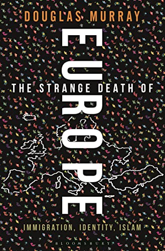 The Strange Death of Europe: Immigration, Identity, Islam von Bloomsbury