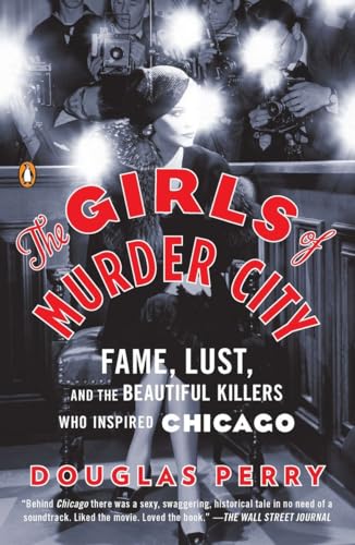 The Girls of Murder City: Fame, Lust, and the Beautiful Killers Who Inspired Chicago von Penguin Books