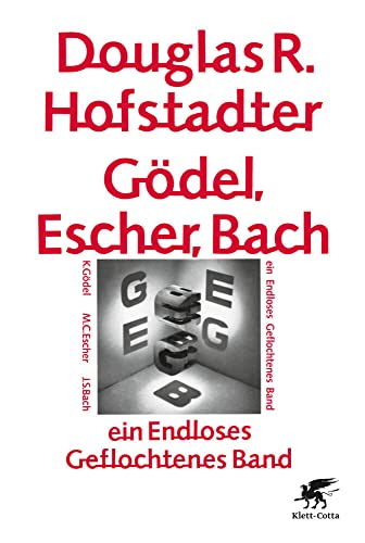 Gödel, Escher, Bach - ein Endloses Geflochtenes Band: Ausgezeichnet mit dem Pulitzerpreis und dem American Book Award, Kategorie Science Hardback 1980 Gödel, Escher, Bach - ein Endloses Geflochtenes Band: Ausgezeichnet mit dem Pulitzerpreis und dem American Book Award, Kategorie Science Hardback 1980