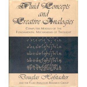 Fluid Concepts And Creative Analogies: Computer Models Of The Fundamental Mechanisms Of Thought: Computer Models of Mental Fluidity and Creativity von Basic Books