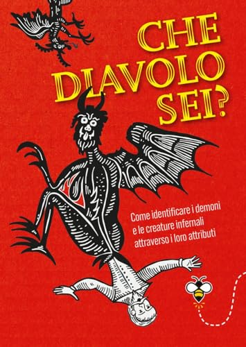 Che diavolo sei? Come identificare i demoni e le creature infernali attraverso i loro attributi (Varia. Punture) von Giunti Editore
