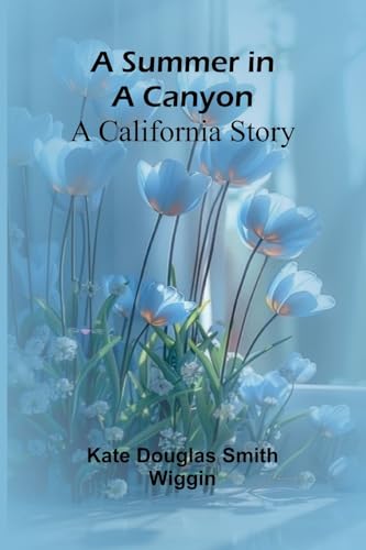 A Summer in a Canyon: A California Story von Alpha Edition