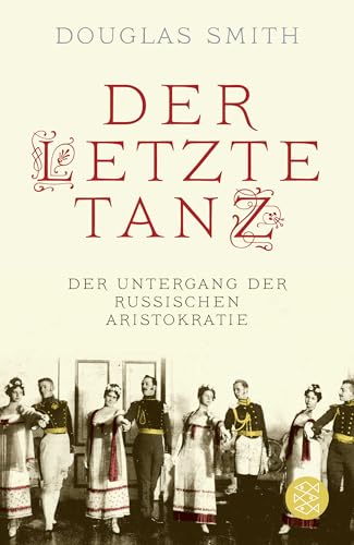 Der letzte Tanz: Der Untergang der russischen Aristokratie von FISCHERVERLAGE