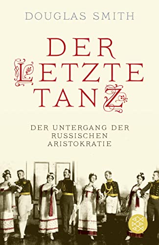 Der letzte Tanz: Der Untergang der russischen Aristokratie