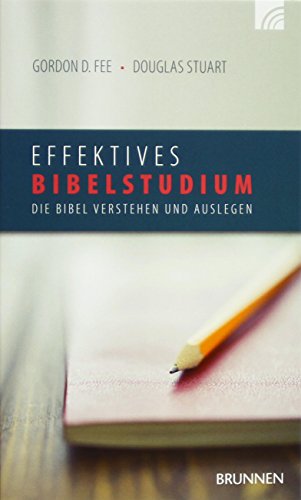 Effektives Bibelstudium: Die Bibel verstehen und auslegen von BRUNNEN