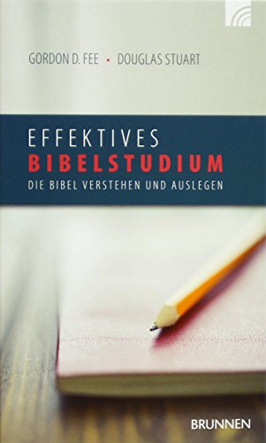 Effektives Bibelstudium: Die Bibel verstehen und auslegen von Brunnen-Verlag GmbH