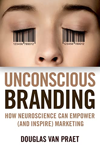 Unconscious Branding: How Neuroscience Can Empower (and Inspire) Marketing von St. Martin's Griffin