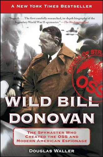 Wild Bill Donovan: The Spymaster Who Created the OSS and Modern American Espionage von Free Press