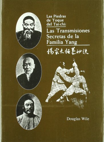 Las piedras de toque del tai-chi: las transmisiones secretas de la familia Yang von Ediciones Tao