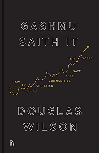 Gashmu Saith It: How to Build Christian Communities that Save the World