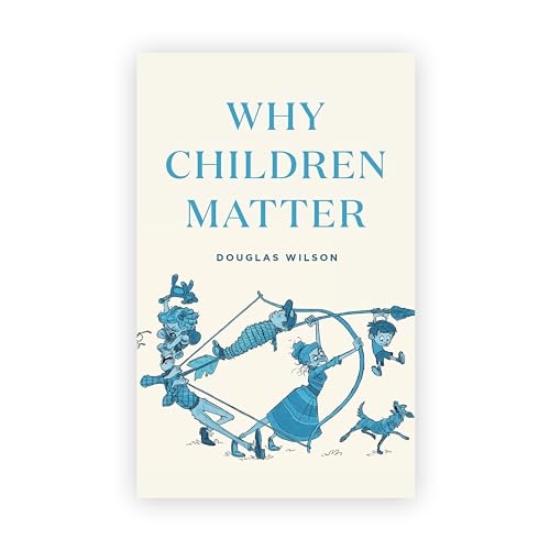Why Children Matter von Canon Press