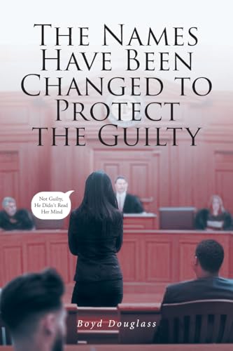 THE NAMES HAVE BEEN CHANGED TO PROTECT THE GUILTY von Fulton Books