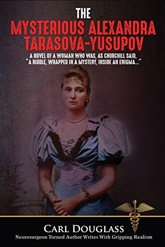 The Mysterious Alexandra Tarasova-Yusupov: A Novel of a Woman who was, as Churchill said, “a riddle, wrapped in a mystery, inside an enigma…” (Alexandra;Yusupov;Russia;Tzar;pirates) von Publication Consultants