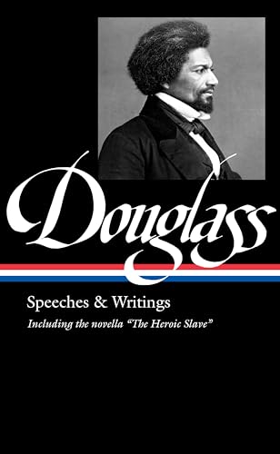 Frederick Douglass: Speeches & Writings (LOA #358) (The Library of America, 358)