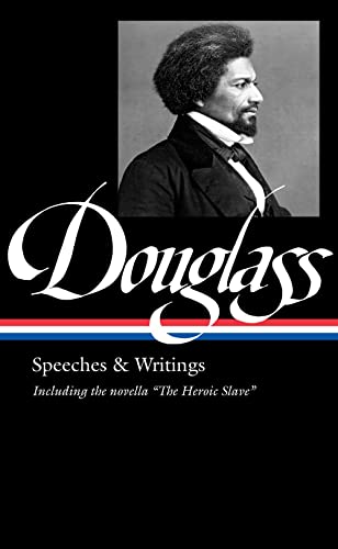 Frederick Douglass: Speeches & Writings (LOA #358) (The Library of America, 358)