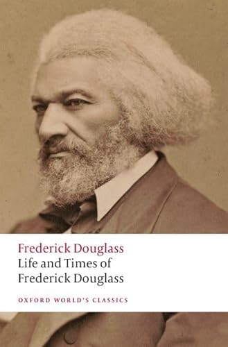 Life and Times of Frederick Douglass: Written by Himself (Oxford World's Classics) von Oxford University Press