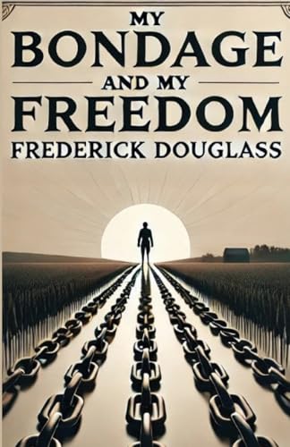 My Bondage And My Freedom(Illustrated) von Micheal Smith