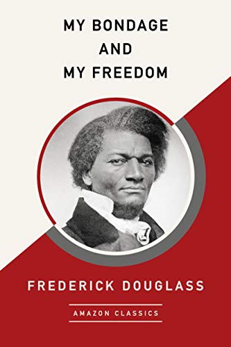 My Bondage and My Freedom (AmazonClassics Edition) von AmazonClassics