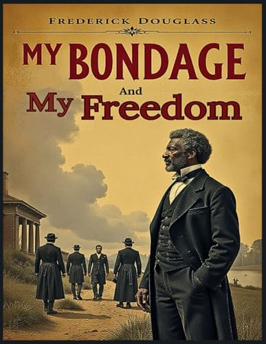 My Bondage and My Freedom My Bondage and My Freedom von Independently published