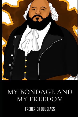 My Bondage and My Freedom: Original edition with a new preface by BLM leader Assata Abd-al Malik My Bondage and My Freedom: Original edition with a new preface by BLM leader Assata Abd-al Malik von Independently published