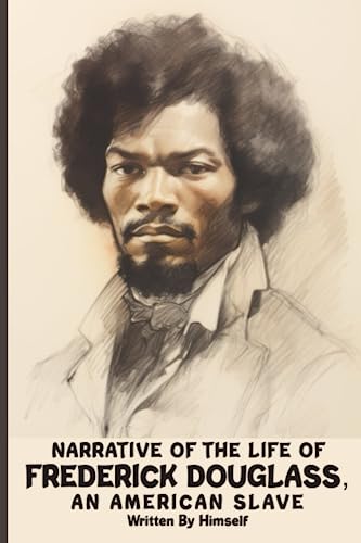 Narrative Of The Life Of Frederick Douglass, An American Slave: The Original 1845 Edition Narrative Of The Life Of Frederick Douglass, An American Slave: The Original 1845 Edition von Independently published