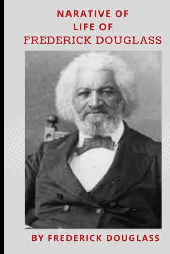 Narrative of the Life of Frederick Douglass, 1845 Edition: Narrative of the Life of Frederick Douglass von Independently published