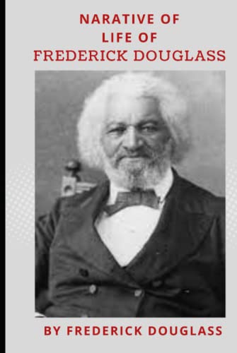 Narrative of the Life of Frederick Douglass, 1845 Edition: Narrative of the Life of Frederick Douglass Narrative of the Life of Frederick Douglass, 1845 Edition: Narrative of the Life of Frederick Douglass von Independently published