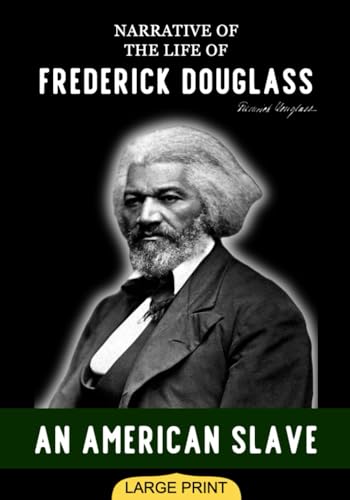 Narrative of the Life of Frederick Douglass, an American Slave (Large Print Edition): An Autobiographical Insight into the Brutal Realities and Resilience of Enslaved Life in 19th Century von Independently published