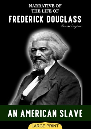 Narrative of the Life of Frederick Douglass, an American Slave (Large Print Edition): An Autobiographical Insight into the Brutal Realities and Resilience of Enslaved Life in 19th Century von Independently published